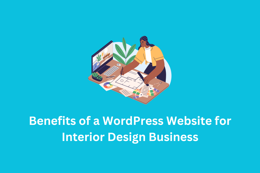 Benefits of a WordPress Website for Interior Design Business