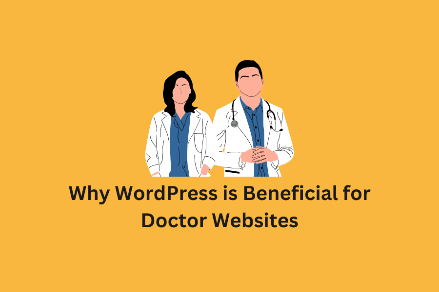Why WordPress is Beneficial for Doctor Websites