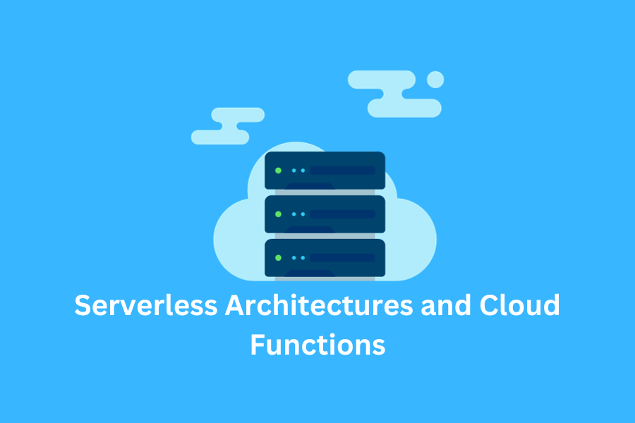Serverless Architectures and Cloud Functions
